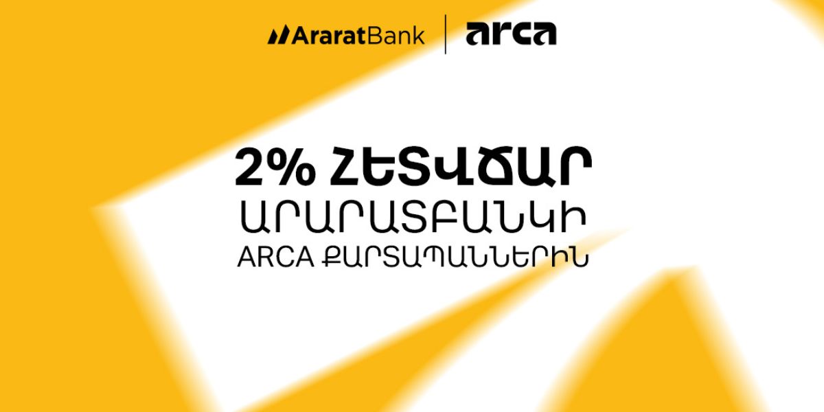 2% Cashback on Payments Made with AraratBank Arca Cards