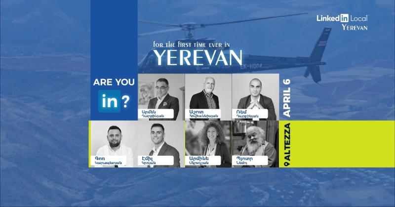Linkedin Local Yerevan. նեթվորքինգի զարգացումը Հայաստանի բիզնես միջավայրում. ՏԵՍԱՆՅՈՒԹ